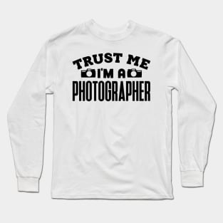 Trust Me, I'm a Photographer Long Sleeve T-Shirt